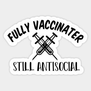 Fully Vaccinated Still Antisocial Sticker